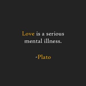 love is a serious mental illness