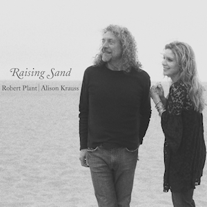 album cover for Raising Sand by Alison Krauss and Robert Plant